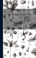 The Riverside Natural History; Volume 4