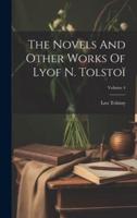 The Novels And Other Works Of Lyof N. Tolstoï; Volume 4