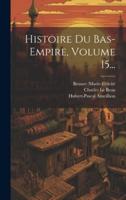 Histoire Du Bas-Empire, Volume 15...