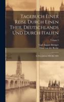 Tagebuch Einer Reise Durch Einen Theil Deutschlands Und Durch Italien