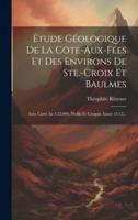 Étude Géologique De La Côte-Aux-Fées Et Des Environs De Ste.-Croix Et Baulmes