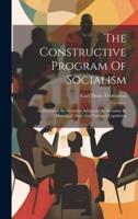 The Constructive Program Of Socialism