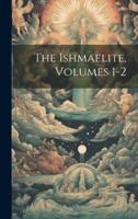 The Ishmaelite, Volumes 1-2