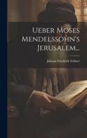 Ueber Moses Mendelssohn's Jerusalem...
