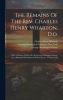 The Remains Of The Rev. Charles Henry Wharton, D.d.