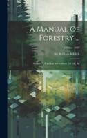 A Manual Of Forestry ...