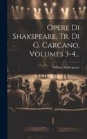 Opere Di Shakspeare, Tr. Di G. Carcano, Volumes 3-4...