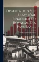 Dissertation Sur Le Systême Financier Du Royaume Des Pays-Bas ......