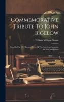 Commemorative Tribute To John Bigelow