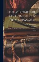 The Miromesnil Edition Of Guy De Maupassant