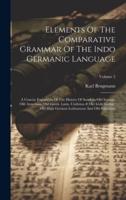 Elements Of The Comparative Grammar Of The Indo Germanic Language