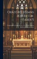 Oratory Hymns [Ed. By F.w. Faber?]