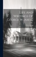 Life And Writings Of George W. Abell