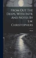 From Out The Deeps, With Intr. And Notes By S.w. Christophers