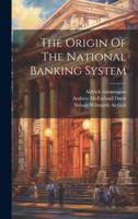 The Origin Of The National Banking System
