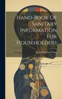 Hand-Book Of Sanitary Information For Householders