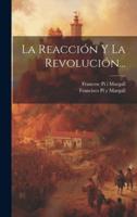 La Reacción Y La Revolución...