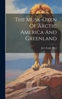 The Musk-Oxen Of Arctic America And Greenland
