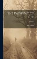 The Pathway Of Life; Volume 1
