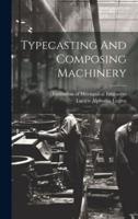 Typecasting And Composing Machinery