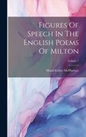 Figures Of Speech In The English Poems Of Milton; Volume 1