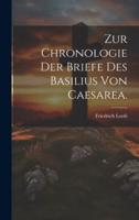 Zur Chronologie Der Briefe Des Basilius Von Caesarea.
