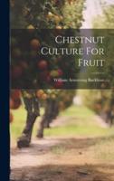 Chestnut Culture For Fruit