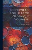 Zoonomie Ou Lois De La Vie Organique, Volume 4...