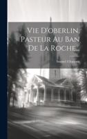 Vie D'oberlin, Pasteur Au Ban De La Roche...