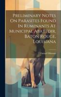 Preliminary Notes On Parasites Found In Ruminants At Municipal Abattoir, Baton Rouge, Louisiana