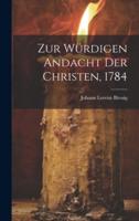 Zur Würdigen Andacht Der Christen, 1784