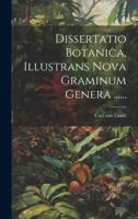 Dissertatio Botanica, Illustrans Nova Graminum Genera ......