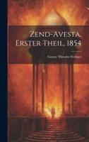 Zend-Avesta, Erster Theil, 1854