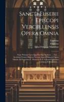 Sancti Eusebii Episcopi Vercellensis Opera Omnia