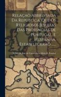 Relaçaõ Abbreviada Da Republica, Que Os Religiosos Jesuitas Das Provincias De Portugal, E Hespanha, Estabeleceraõ ......