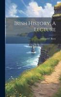 Irish History, A Lecture