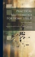 Practical Mathematics For Home Study