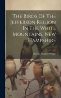 The Birds Of The Jefferson Region In The White Mountains, New Hampshire