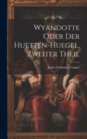 Wyandotte Oder Der Huetten-Huegel, Zweiter Theil
