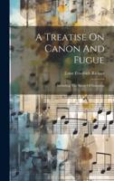A Treatise On Canon And Fugue
