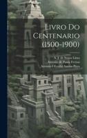 Livro Do Centenario (1500-1900)