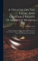 A Treatise On The Legal And Equitable Rights Of Married Women