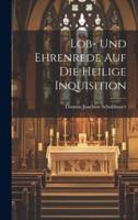 Lob- Und Ehrenrede Auf Die Heilige Inquisition