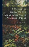 A Chemical Study Of The Asparagus Plant, Volumes 168-181