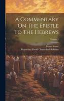 A Commentary On The Epistle To The Hebrews; Volume 2