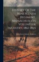 History Of The Nineteenth Regiment, Massachusetts Volunteer Infantry, 1861-1865