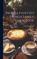 Prof. La Fayette's French Family Cook Book