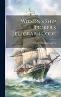 Wilson's Ship Broker's Telegraph Code