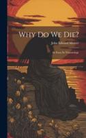 Why Do We Die?