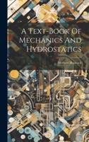 A Text-Book Of Mechanics And Hydrostatics